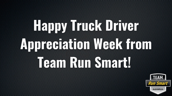 Happy Truck Driver Appreciation Week from Team Run Smart!